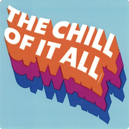 THE CHILL OF IT ALL