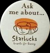 ASK ME ABOUT... STARBUCKS GRANTS FOR GIVING
