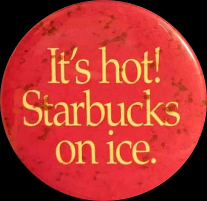 IT'S HOT! STARBUCKS ON ICE